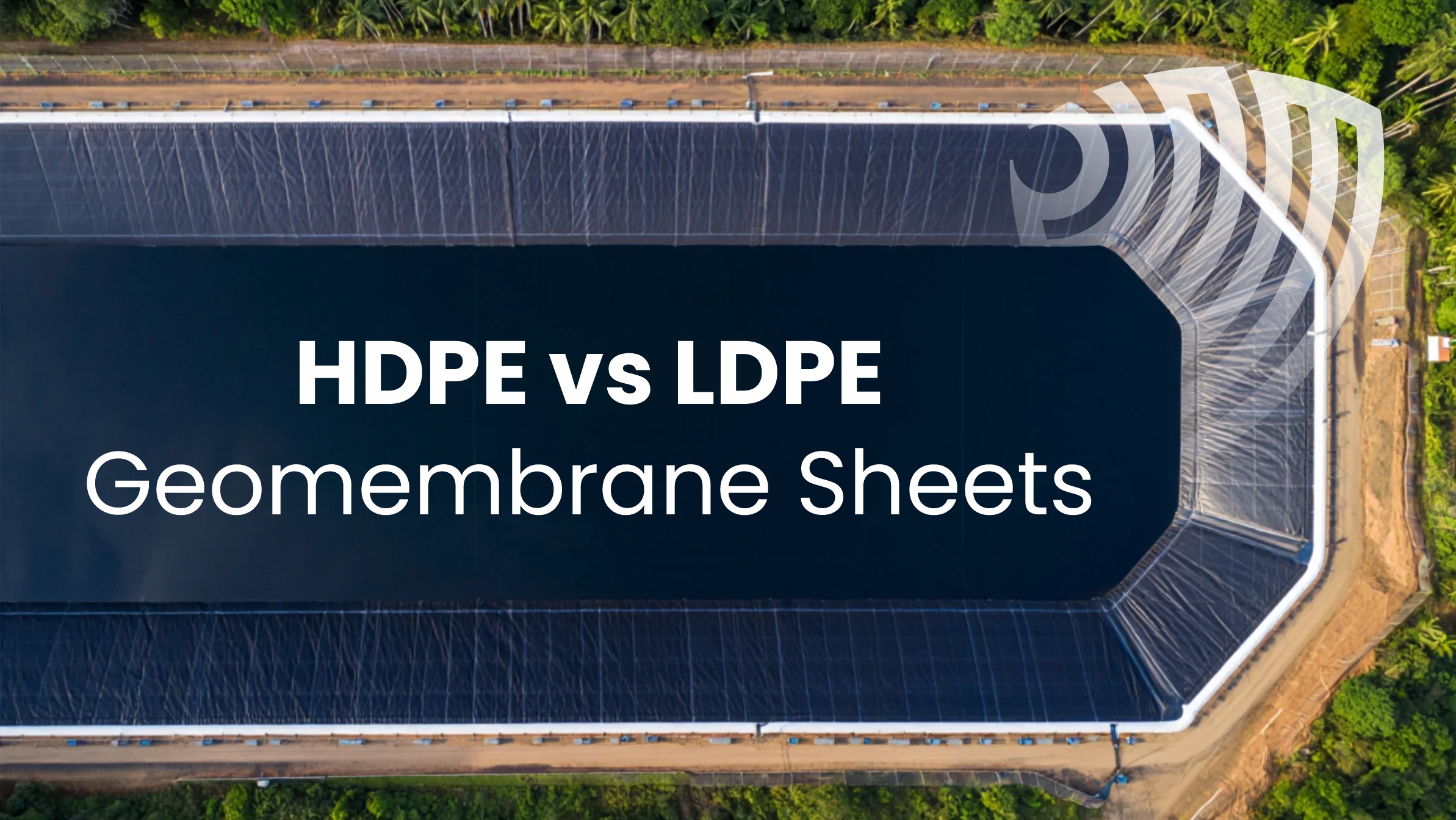 HDPE vs LDPE Geomembrane Sheets: Which One Should You Choose?
